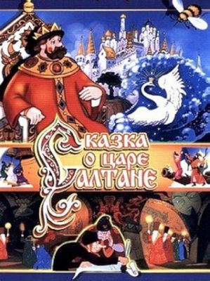  The Tale of Tsar Saltan : Une Exploration Magique de la Famille, du Destin et des Transformations Fantastiques!